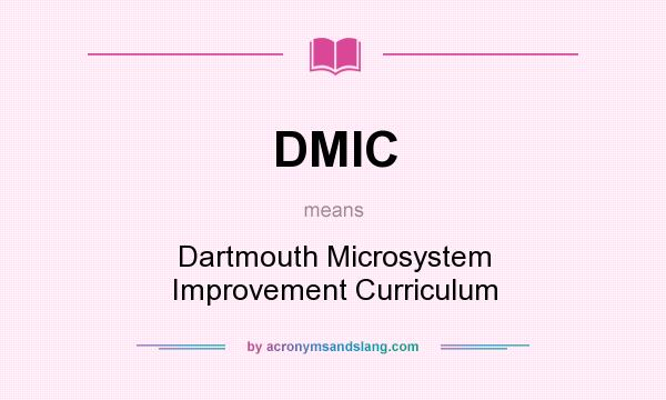 What does DMIC mean? It stands for Dartmouth Microsystem Improvement Curriculum