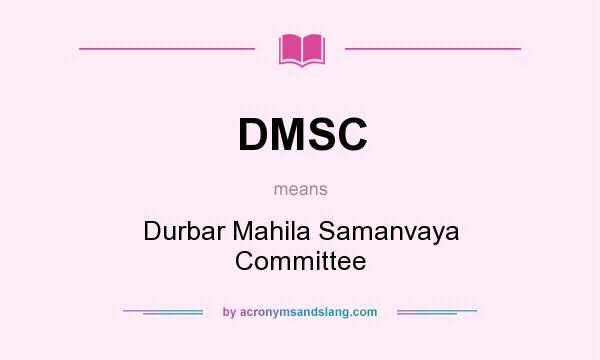 What does DMSC mean? It stands for Durbar Mahila Samanvaya Committee