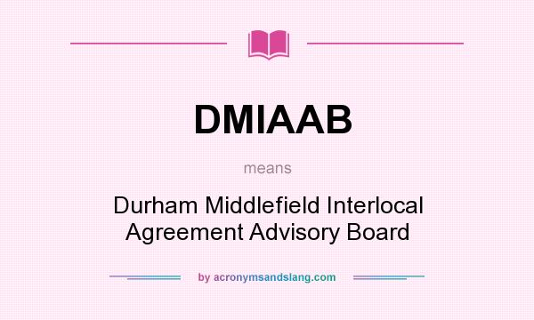 What does DMIAAB mean? It stands for Durham Middlefield Interlocal Agreement Advisory Board