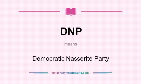 What does DNP mean? It stands for Democratic Nasserite Party