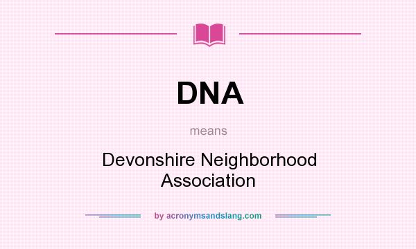 What does DNA mean? It stands for Devonshire Neighborhood Association