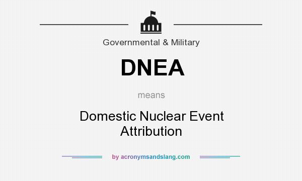 What does DNEA mean? It stands for Domestic Nuclear Event Attribution