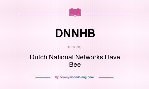 What does DNNHB mean? It stands for Dutch National Networks Have Bee