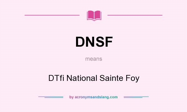 What does DNSF mean? It stands for DTfi National Sainte Foy