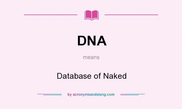 What does DNA mean? It stands for Database of Naked