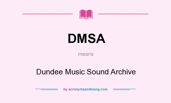 What does DMSA mean? It stands for Dundee Music Sound Archive
