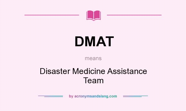 What does DMAT mean? It stands for Disaster Medicine Assistance Team
