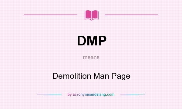 What does DMP mean? It stands for Demolition Man Page