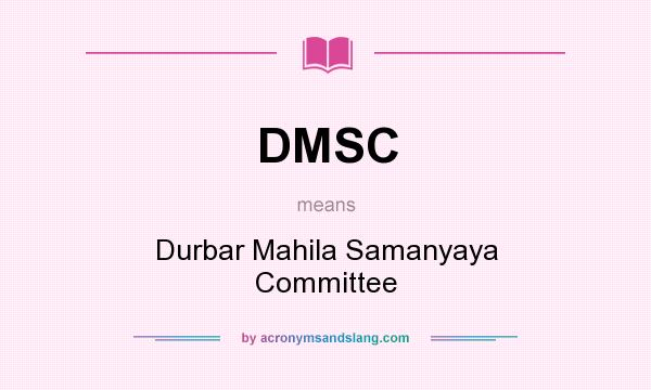 What does DMSC mean? It stands for Durbar Mahila Samanyaya Committee