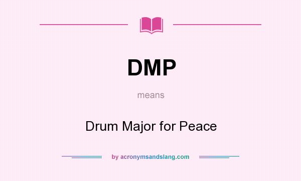 What does DMP mean? It stands for Drum Major for Peace