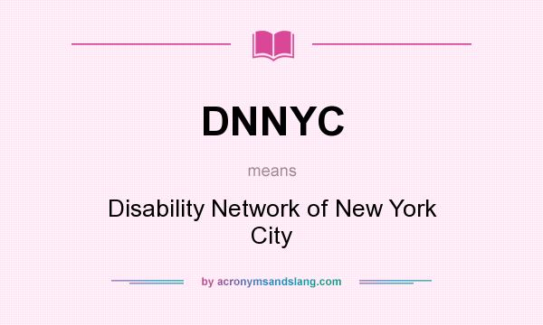 What does DNNYC mean? It stands for Disability Network of New York City