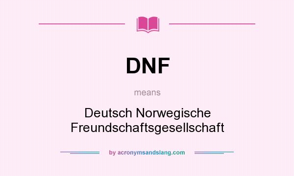 What does DNF mean? It stands for Deutsch Norwegische Freundschaftsgesellschaft