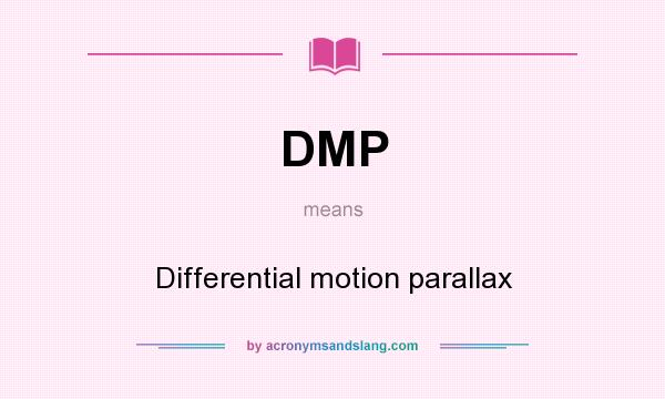 What does DMP mean? It stands for Differential motion parallax