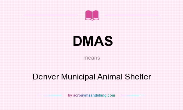 What does DMAS mean? It stands for Denver Municipal Animal Shelter