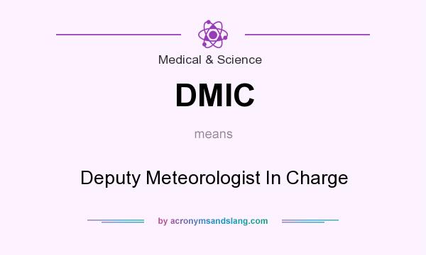 What does DMIC mean? It stands for Deputy Meteorologist In Charge