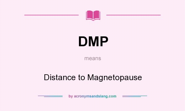 What does DMP mean? It stands for Distance to Magnetopause