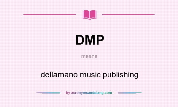 What does DMP mean? It stands for dellamano music publishing