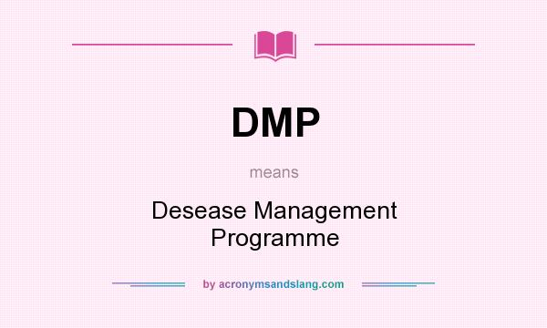 What does DMP mean? It stands for Desease Management Programme