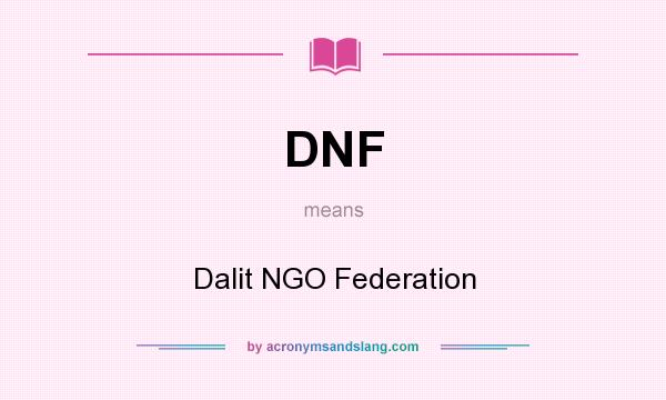 What does DNF mean? It stands for Dalit NGO Federation