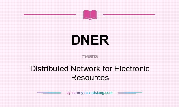 What does DNER mean? It stands for Distributed Network for Electronic Resources