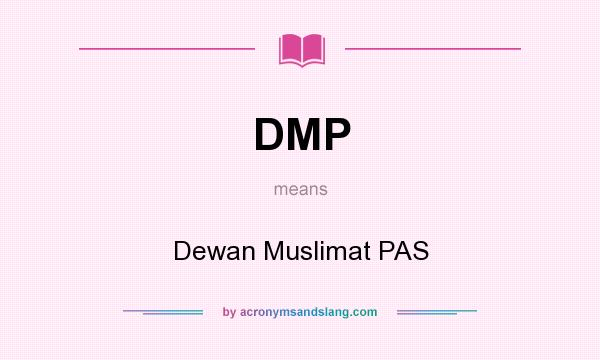 What does DMP mean? It stands for Dewan Muslimat PAS