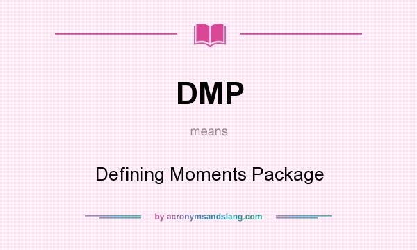 What does DMP mean? It stands for Defining Moments Package