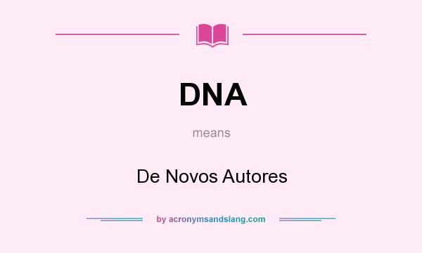 What does DNA mean? It stands for De Novos Autores
