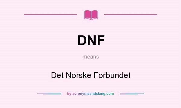 What does DNF mean? It stands for Det Norske Forbundet