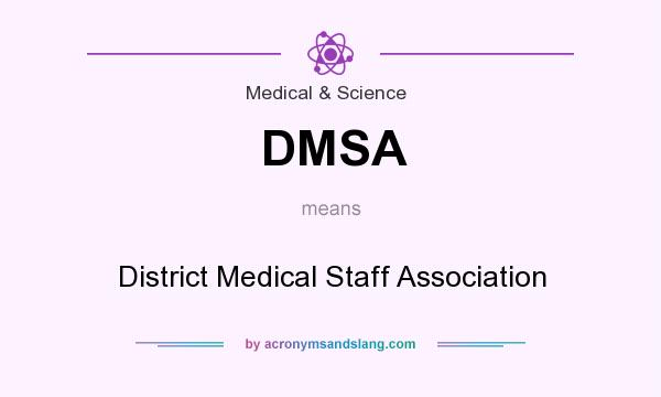 What does DMSA mean? It stands for District Medical Staff Association