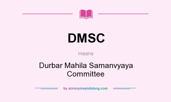 What does DMSC mean? It stands for Durbar Mahila Samanvyaya Committee