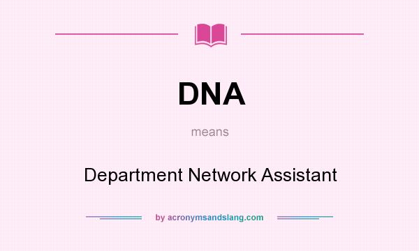 What does DNA mean? It stands for Department Network Assistant