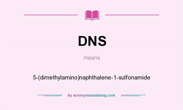 What does DNS mean? It stands for 5-(dimethylamino)naphthalene-1-sulfonamide