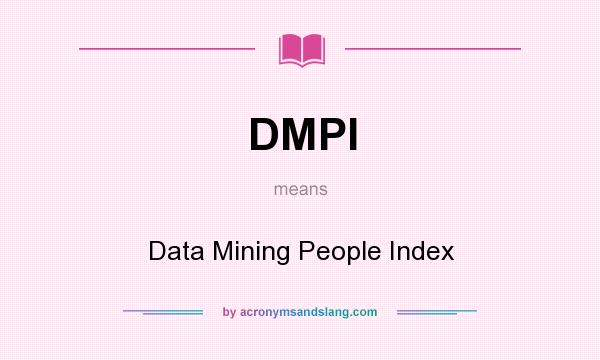 What does DMPI mean? It stands for Data Mining People Index