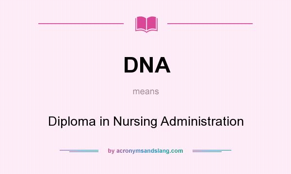 What does DNA mean? It stands for Diploma in Nursing Administration