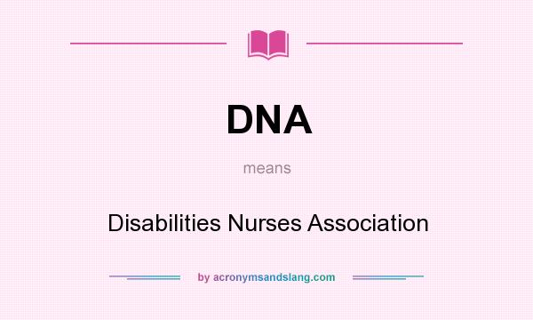 What does DNA mean? It stands for Disabilities Nurses Association