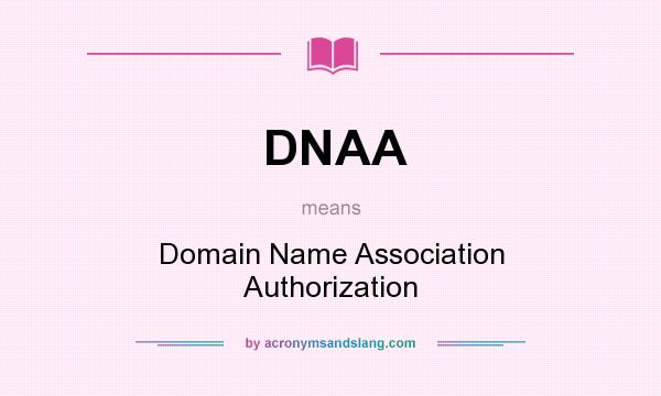 What does DNAA mean? It stands for Domain Name Association Authorization