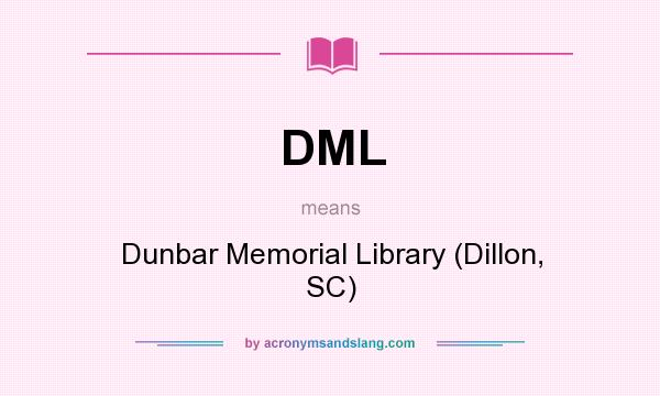 What does DML mean? It stands for Dunbar Memorial Library (Dillon, SC)