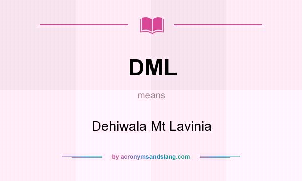What does DML mean? It stands for Dehiwala Mt Lavinia