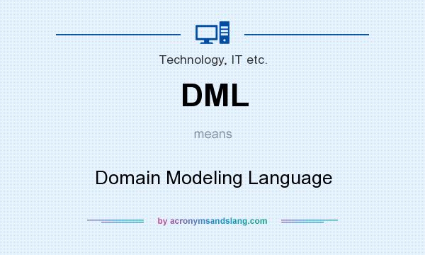 What does DML mean? It stands for Domain Modeling Language