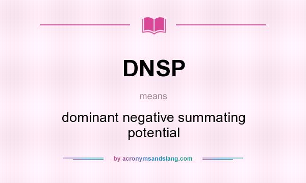 What does DNSP mean? It stands for dominant negative summating potential