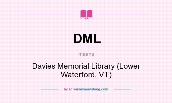 What does DML mean? It stands for Davies Memorial Library (Lower Waterford, VT)