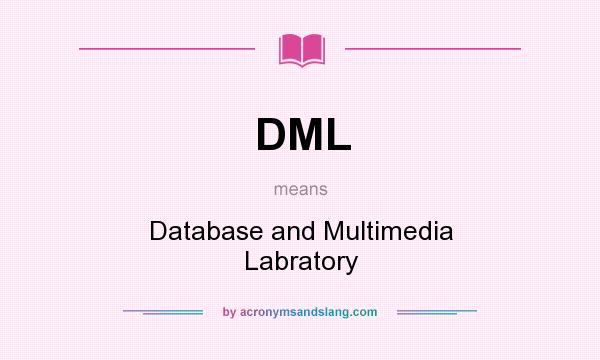 What does DML mean? It stands for Database and Multimedia Labratory