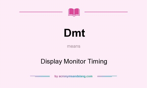 What does Dmt mean? It stands for Display Monitor Timing