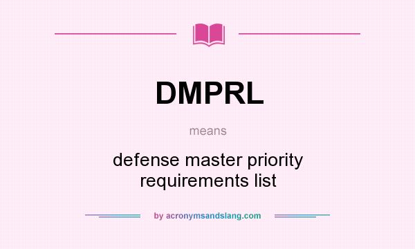 What does DMPRL mean? It stands for defense master priority requirements list