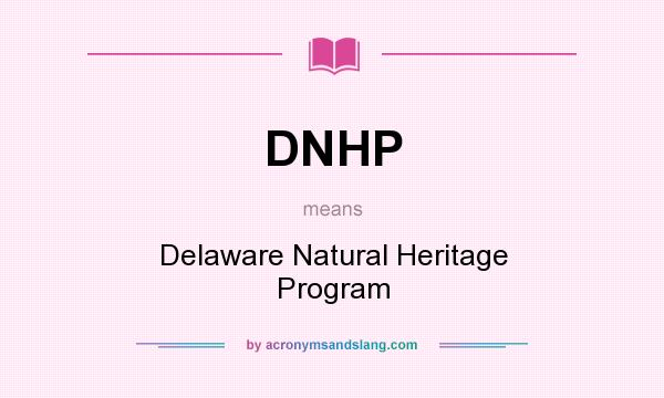 What does DNHP mean? It stands for Delaware Natural Heritage Program