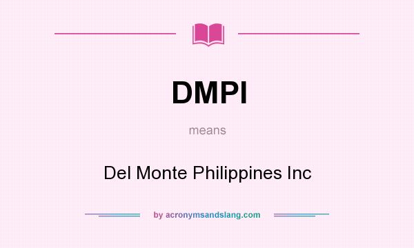 What does DMPI mean? It stands for Del Monte Philippines Inc