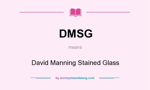 What does DMSG mean? It stands for David Manning Stained Glass