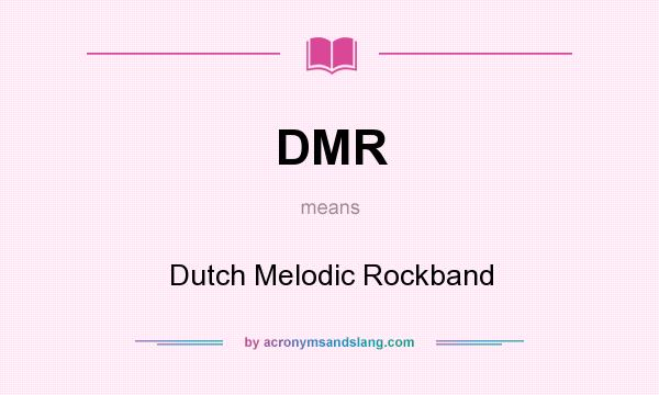 What does DMR mean? It stands for Dutch Melodic Rockband