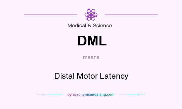 What does DML mean? It stands for Distal Motor Latency
