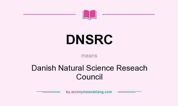 What does DNSRC mean? It stands for Danish Natural Science Reseach Council